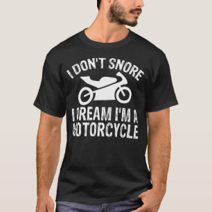 Camiseta Eu não ronco sonho eu sou uma motocicleta