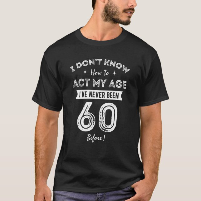 Camiseta Eu não sei como agir com a minha idade Eu nunca ti (Frente)