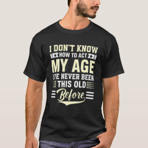 Camiseta Eu não sei como agir minha idade, afogada, parece 