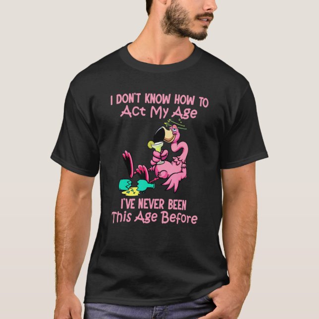 Camiseta Eu Não Sei Como Agir Na Minha Idade Nunca Fui Assi (Frente)