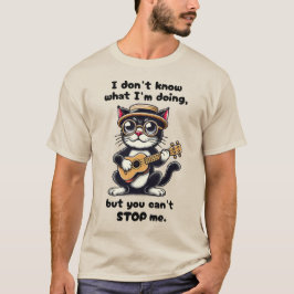 Camiseta Eu não sei o que estou fazendo, mas você não pode