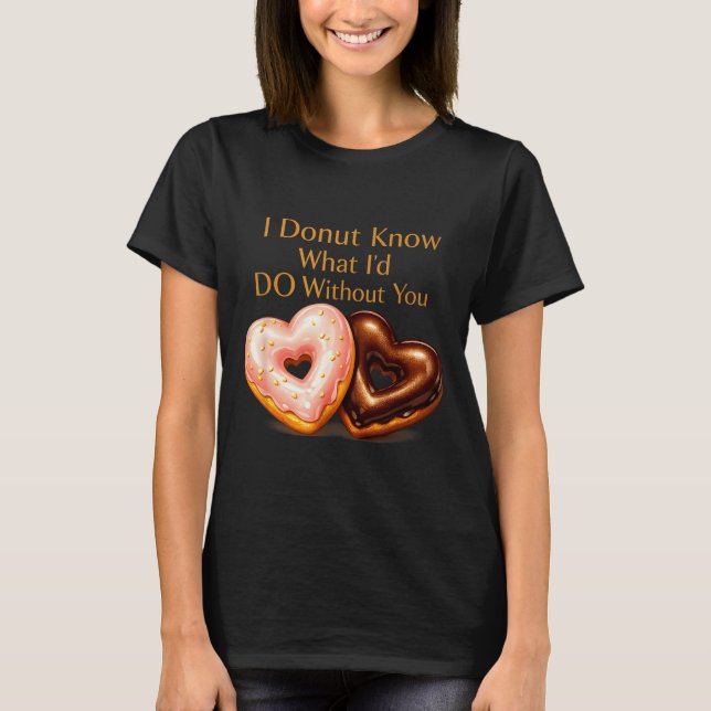 Camiseta Eu não sei o que faria sem você design engraçado (Frente)
