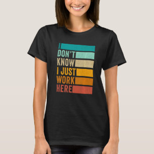 Camiseta Eu não sei que eu só trabalho aqui