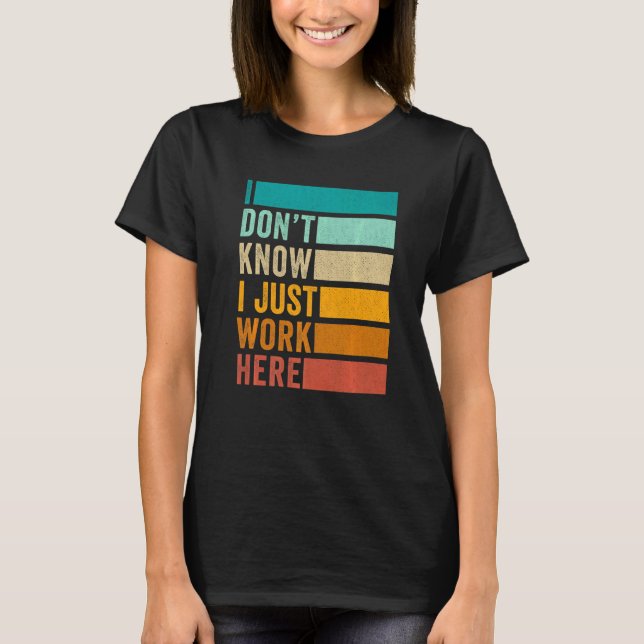 Camiseta Eu não sei que eu só trabalho aqui (Frente)