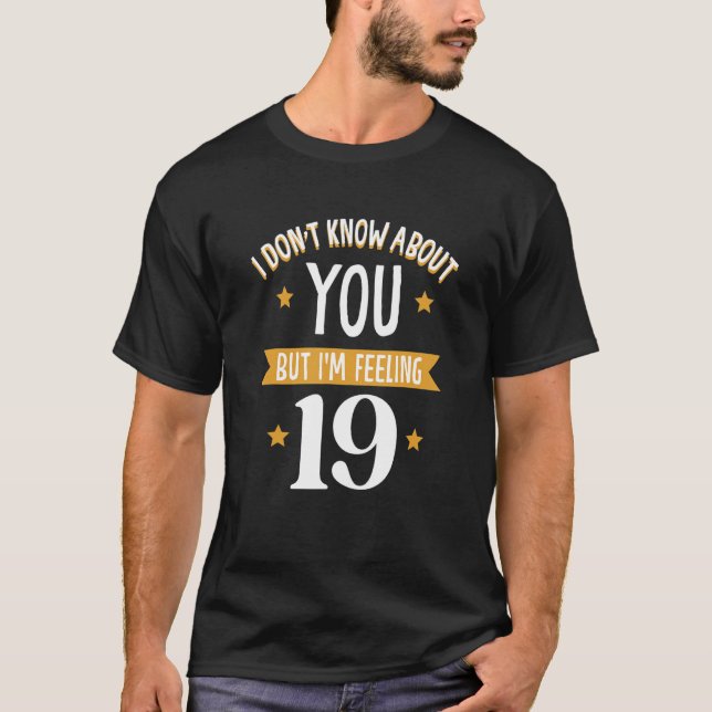 Camiseta Eu não sei sobre você, mas estou sentindo 19 (Frente)