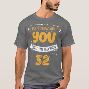 Camiseta Eu não sei sobre você, mas estou sentindo 32 32ª B