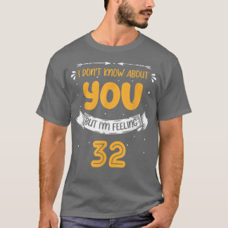 Camiseta Eu não sei sobre você, mas estou sentindo 32 32ª B