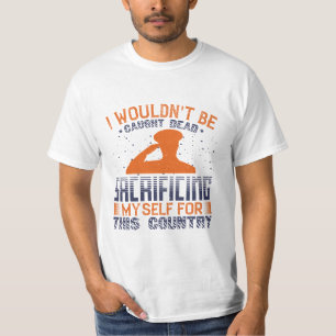 Camiseta Eu não seria pego Morto me sacrificando