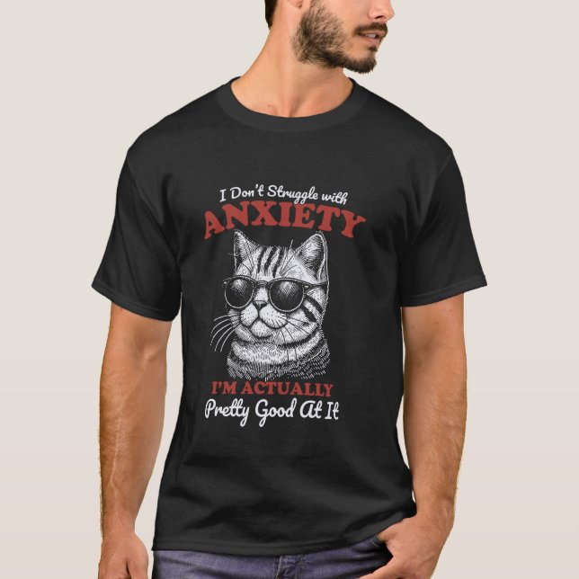 Camiseta Eu Não Sofro de Ansiedade Humor de Gato Citações E (Frente)