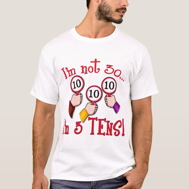 Camiseta Eu não sou 30 - eu sou três dez (Frente)