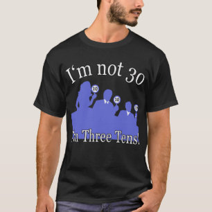 Camiseta Eu não sou 30, mim sou 3 10s