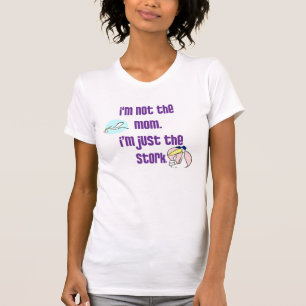 Camiseta Eu não sou a mamã, mim sou apenas a cegonha