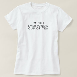 Camiseta Eu não sou a Taça de Chá de Todos - citação minima