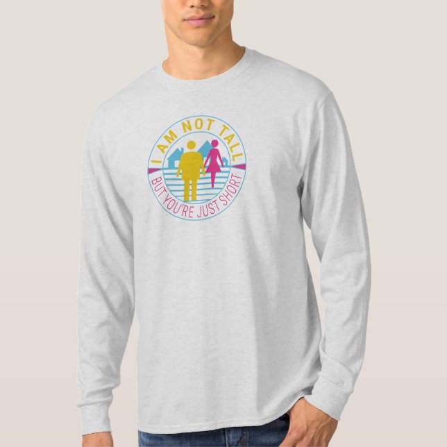 Camiseta Eu não sou alto, mas você é apenas baixo (Frente)