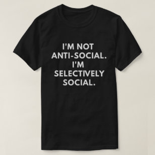 Camiseta Eu não sou anti-social. Eu sou seletivamente