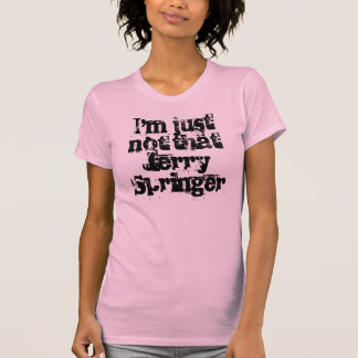 Camiseta Eu não sou apenas esse Jerry Springer