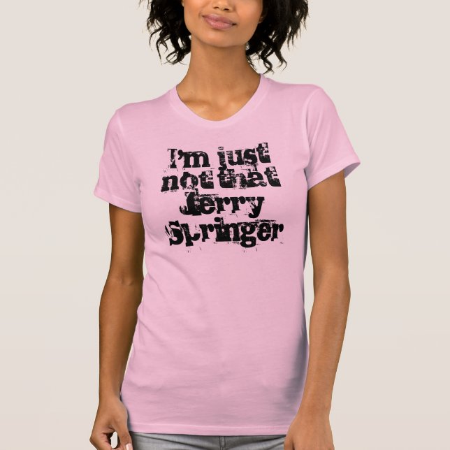Camiseta Eu não sou apenas esse Jerry Springer (Frente)