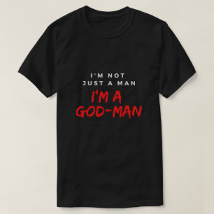 Camiseta Eu Não Sou Apenas Um Homem; Sou Um Homem-Deus