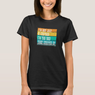 CAMISETA EU NÃO SOU APENAS UM PADRASTO, EU SOU O PAI QUE DE