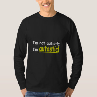 Camiseta Eu não sou autístico mim sou Autastic!