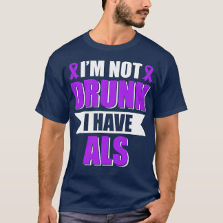 Camiseta Eu não sou Bebado Eu tenho ALS amíotrófica Sclero
