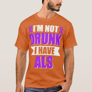 Camiseta Eu não sou Bebado Eu tenho ALS amíotrófica Sclero
