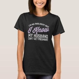 Camiseta Eu não sou biólogo, mas sei que meu marido não pod