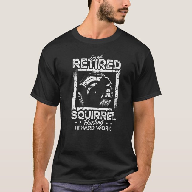 Camiseta Eu não sou Caça de Esquilo Aposentado É Esquilo Du (Frente)