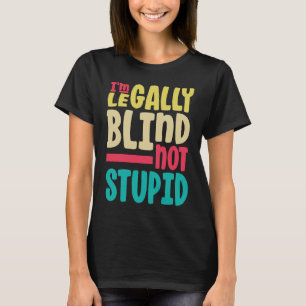 Camiseta Eu Não Sou Cego, Não Sou Estúpido.