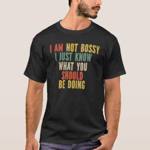 Camiseta Eu não sou chefe. Eu só sei o que você deveria est