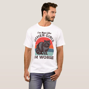 Camiseta Eu não sou como outras garotas sou pior, Raccoon E
