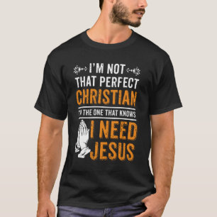 Camiseta Eu não sou cristão perfeito eu preciso de Jesus