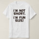 Camiseta Eu não sou curto mim sou tamanho do divertimento (Frente do Design)