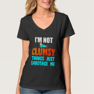 Camiseta Eu Não Sou Desajeitado As Coisas Apenas Me Sabotam
