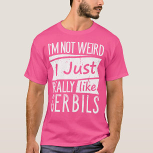 Camiseta Eu Não Sou Estranho Eu Gosto Muito De Gerbils Engr