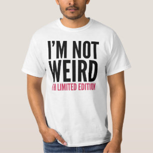 Camiseta Eu não sou estranho. Eu sou edição limitada.