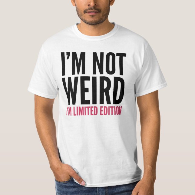 Camiseta Eu não sou estranho. Eu sou edição limitada. (Frente)