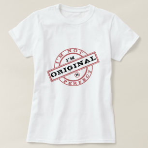 Camiseta Eu não sou - eu sou original - somente o perfeito