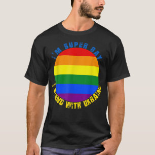 Camiseta Eu não sou gay, eu sou super gay Eu apoio a Ucrâni