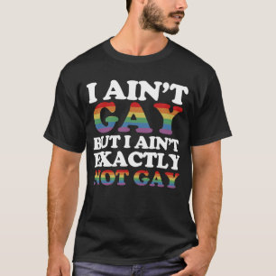 Camiseta Eu não sou Gay, mas eu não sou exatamente Gay.