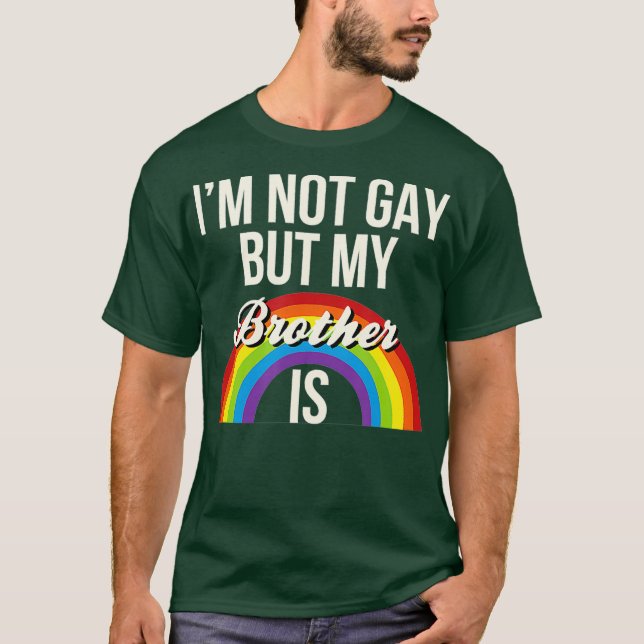 Camiseta Eu Não Sou Gay, Mas Meu Irmão É Igualdade De Gêner (Frente)
