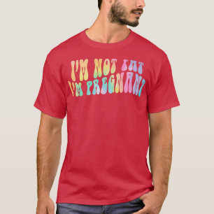 Camiseta Eu não sou gordo Estou grávida, Engraçada.