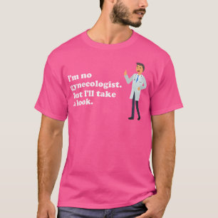 Camiseta Eu Não Sou Gynecologista Mas Eu Vou Dar Uma Olhada
