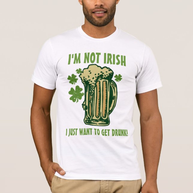 Camiseta Eu não sou irlandês mim apenas quero obter o (Frente)