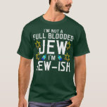Camiseta Eu não sou judeu cheio, sou judeu engraçado<br><div class="desc">Eu não sou judeu cheio,  sou judeu engraçado.</div>
