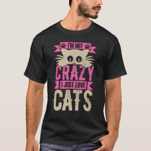 Camiseta Eu não sou louco Eu só adoro gatos gatinhos engraç