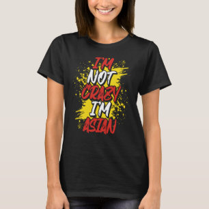 Camiseta Eu não sou louco sou asiático