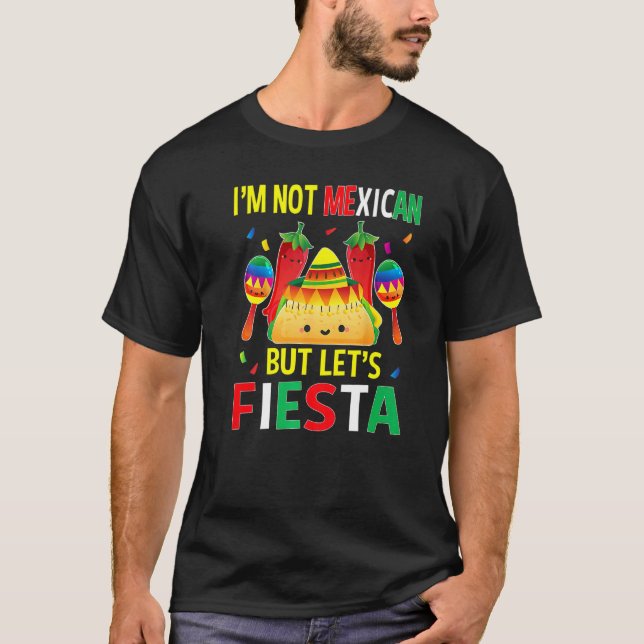 Camiseta Eu Não Sou Mexicano, Mas Deixe Fiesta Cinco De May (Frente)