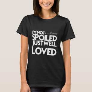 Camiseta Eu não sou mimado apenas amado