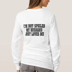Camiseta Eu não sou mimado Meu marido apenas me ama